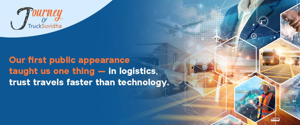 Our First Public Appearance Taught us One Thing — in Logistics, Trust Travels Faster than Technology