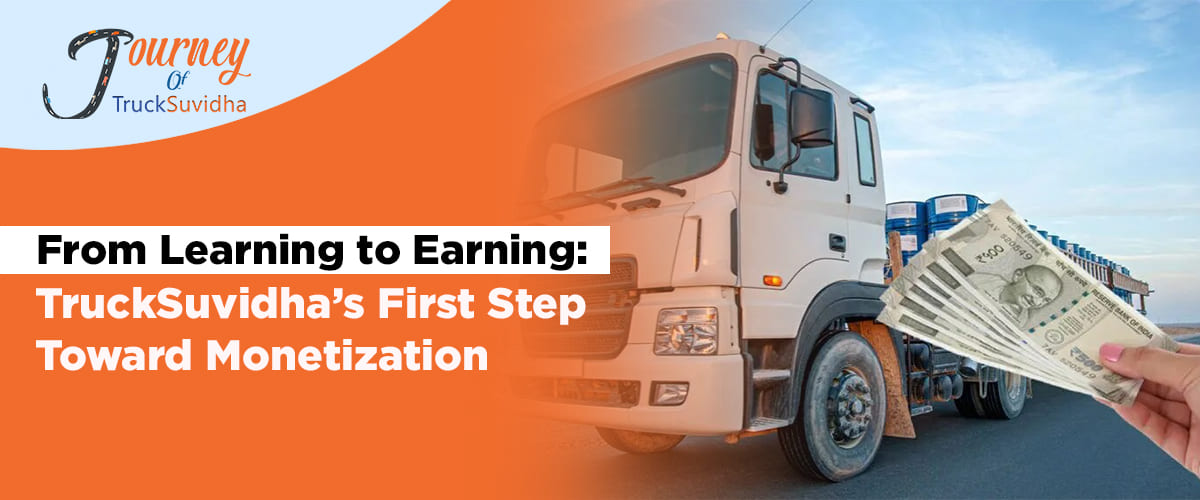 From Learning to Earning: TruckSuvidha’s First Step Toward Monetization