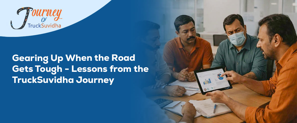 Gearing Up When the Road Gets Tough - Lessons from the TruckSuvidha Journey